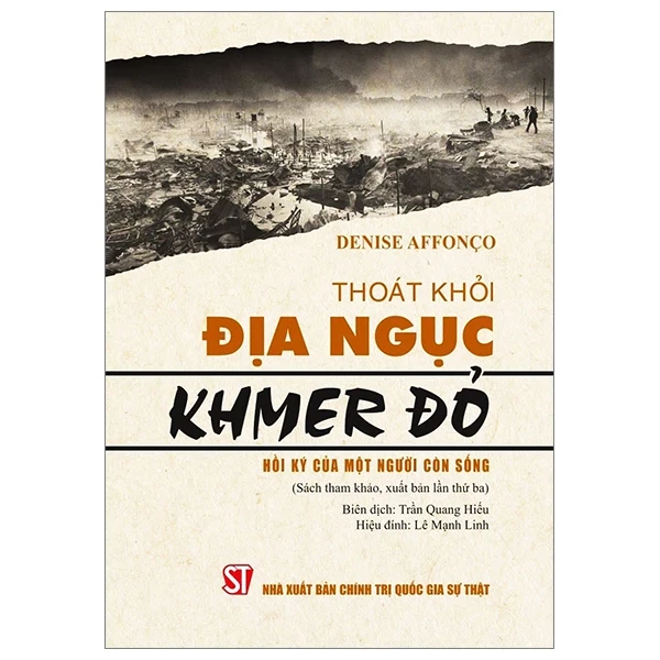 Thoát Khỏi Địa Ngục Khmer Đỏ - Hồi Ký Của Một Người Còn Sống - Denise Affonco