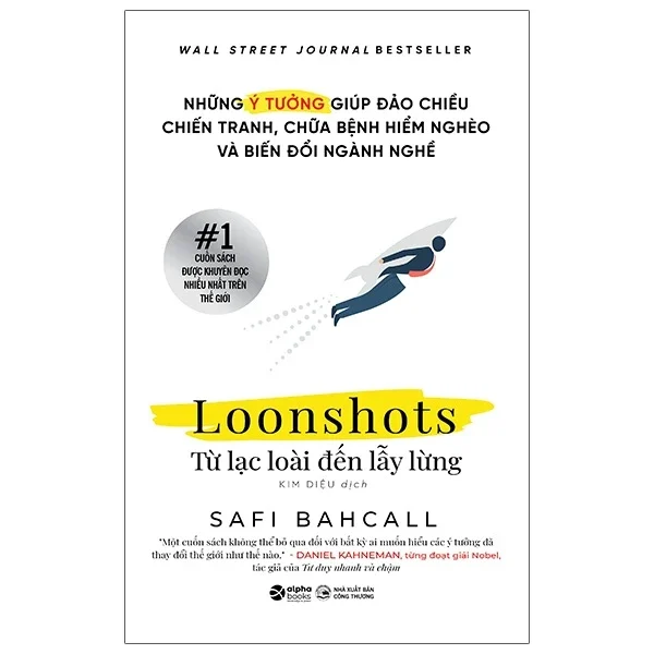 Loonshots: Từ Lạc Loài Đến Lẫy Lừng - Safi Bahcall