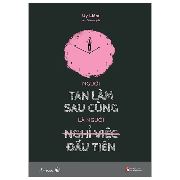 Người Tan Làm Sau Cùng Là Người Nghỉ Việc Đầu Tiên - Uy Liêm