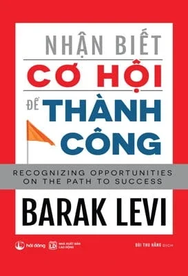 Nhận Biết Cơ Hội Để Thành Công - Barak Levi