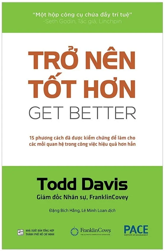 Trở Nên Tốt Hơn (Get Better) - 15 Cách Đã Được Kiểm Chứng Để Làm Cho Các Mối Quan Hệ Trong Công Việc Hiệu Quả Hơn Hẳn - Todd Davis