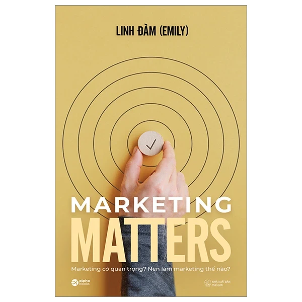 Marketing Matters - Marketing Có Quan Trọng? Nên Làm Marketing Thế Nào? - Linh Đàm (Emily)