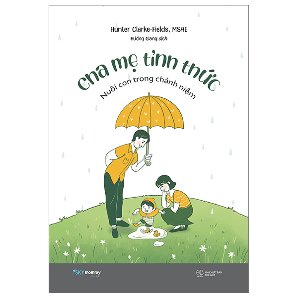 Cha Mẹ Tỉnh Thức - Nuôi Con Trong Chánh Niệm - Hunter Clarke-Fields, MSAE