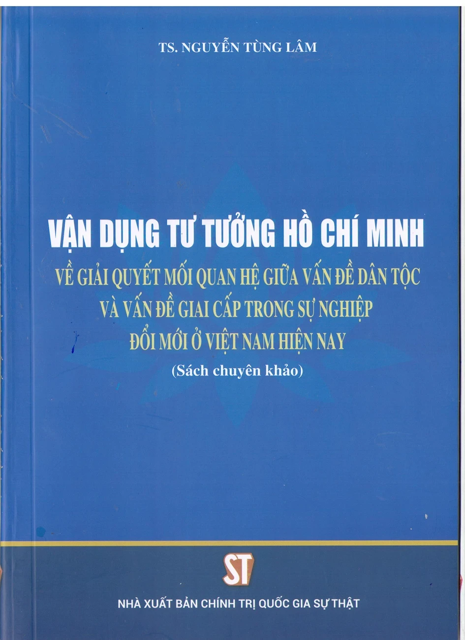 Vận Dụng Tư Tưởng Hồ Chí Minh Về Giải Quyết Mối Quan Hệ Giữa Vấn Đề Dân Tộc Và Vấn Đề Giai Cấp Trong Sự Nghiệp Đổi Mới Ở Việt Nam Hiện Nay - TS. Nguyễn Tùng Lâm