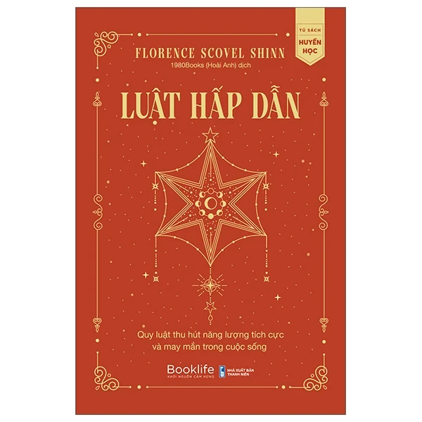 Luật Hấp Dẫn - Quy Luật Thu Hút Năng Lượng Tích Cực Và May Mắn Trong Cuộc Sống - Florence Scovel Shinn