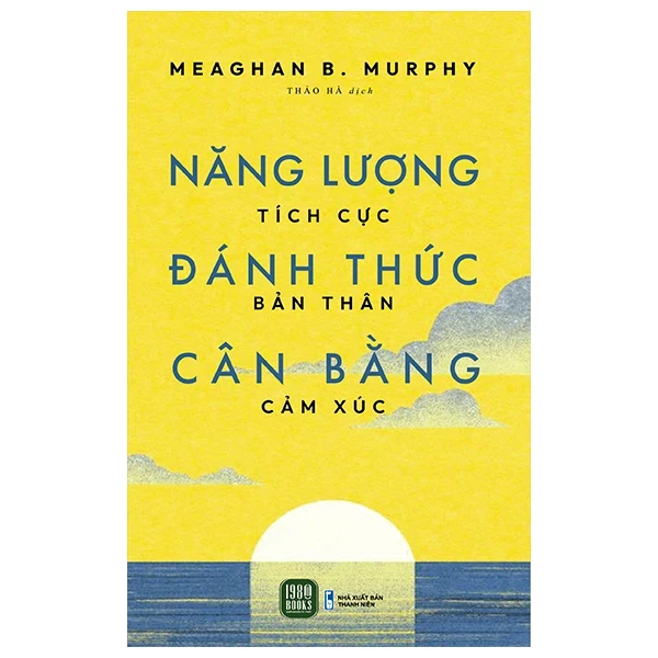 Năng Lượng Tích Cực - Đánh Thức Bản Thân - Cân Bằng Cảm Xúc - Meaghan B. Murphy