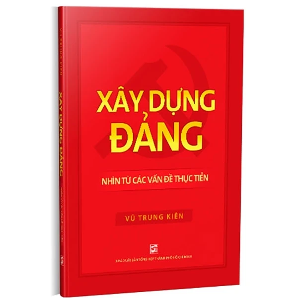 Xây Dựng Đảng - Nhìn Từ Các Vấn Đề Thực Tiễn - Vũ Trung Kiên