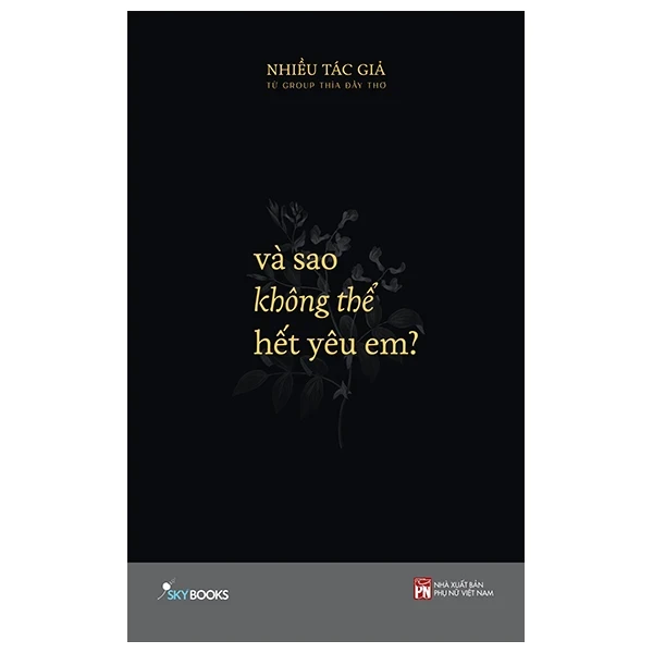 Và Sao Không Thể Hết Yêu Em? - Nhiều Tác Giả Từ Group Thìa Đầy Thơ