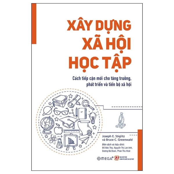 Xây Dựng Xã Hội Học Tập - Joseph E. Stiglitz, Bruce C. Greenwald