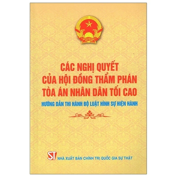 Các Nghị Quyết Của Hội Đồng Thẩm Phán Tòa Án Nhân Dân Tối Cao Hướng Dẫn Thi Hành Bộ Luật Hình Sự Hiện Hành - Quốc Hội