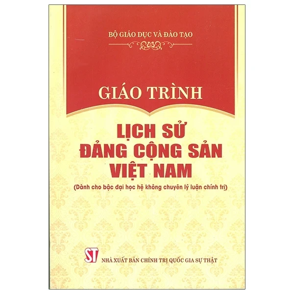 Giáo Trình Lịch Sử Đảng Cộng Sản Việt Nam (Dành Cho Bậc Đại Học Hệ Không Chuyên Lý Luận Chính Trị) - Bộ Giáo Dục Và Đào Tạo