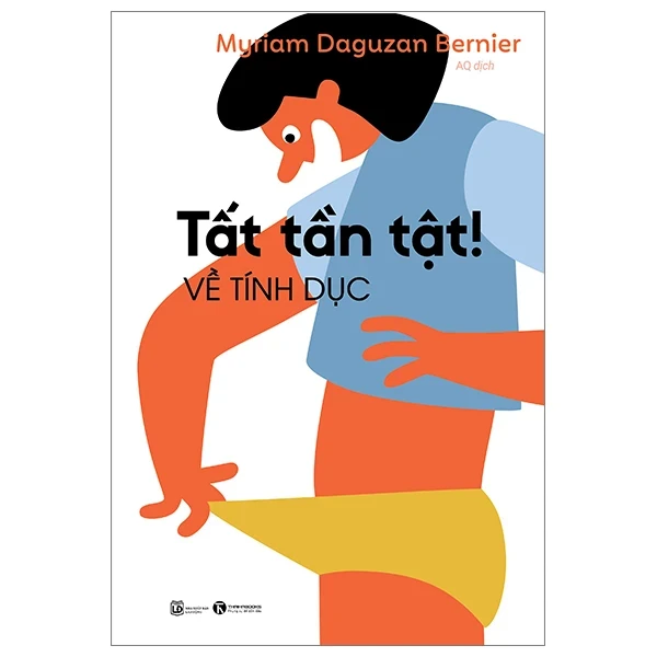 Tất Tần Tật! Về Tính Dục - Myriam Daguzan Bernier