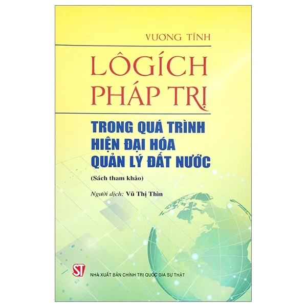 Lôgích Pháp Trị - Trong Quá Trình Hiện Đại Hóa Quản Lý Đất Nước (Sách Tham Khảo) - Vương Tĩnh