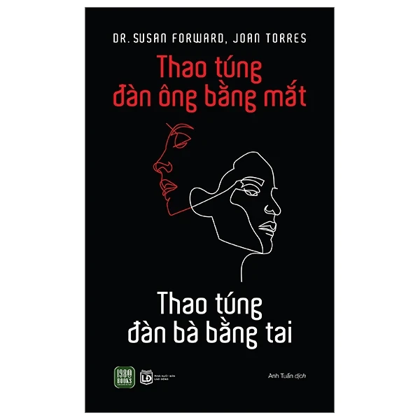 Thao Túng Đàn Ông Bằng Mắt - Thao Túng Đàn Bà Bằng Tai - Dr. Susan Forward, Joan Torres