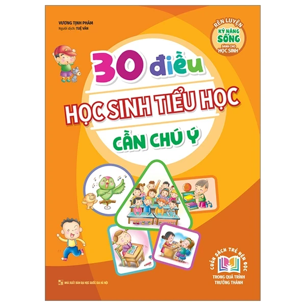 Rèn Luyện Kỹ Năng Sống Dành Cho Học Sinh - 30 Điều Học Sinh Tiểu Học Cần Chú Ý - Vương Tịnh Phàm