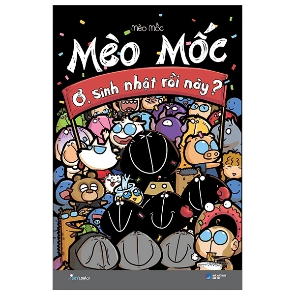 Mèo Mốc - Ơ, Sinh Nhật Rồi Này? - Mèo Mốc