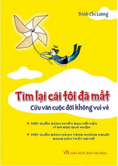 Tìm Lại Cái Tôi Đã Mất, Cứu Vãn Cuộc Đời Không Vui Vẻ (Bìa Cứng) - Trình Chí Lương