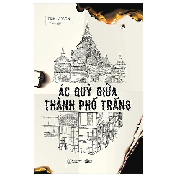 Ác Quỷ Giữa Thành Phố Trắng - Erik Larson