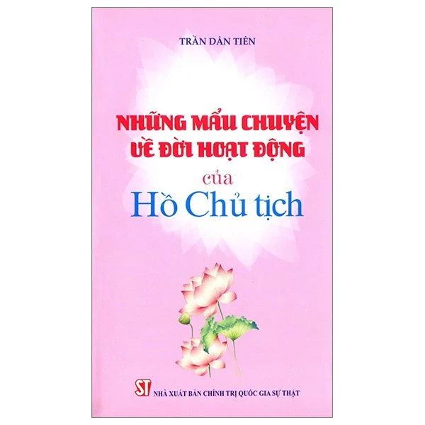 Những Mẫu Chuyện Về Đời Hoạt Động Của Chủ Tịch Hồ Chí Minh - Trần Dân Tiên