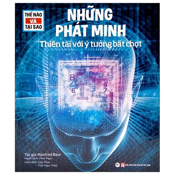 Thế Nào Và Tại Sao - Những Phát Minh Thiên Tài Với Ý Tưởng Bất Chợt (Bìa Cứng) - Manfred Baur