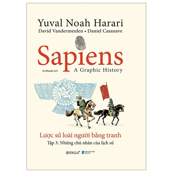 Sapiens - Lược Sử Loài Người Bằng Tranh - Tập 3: Những Chủ Nhân Của Lịch Sử (Bìa Cứng) - Yuval Noah Harari, David Vandermeulen, Daniel Casavane