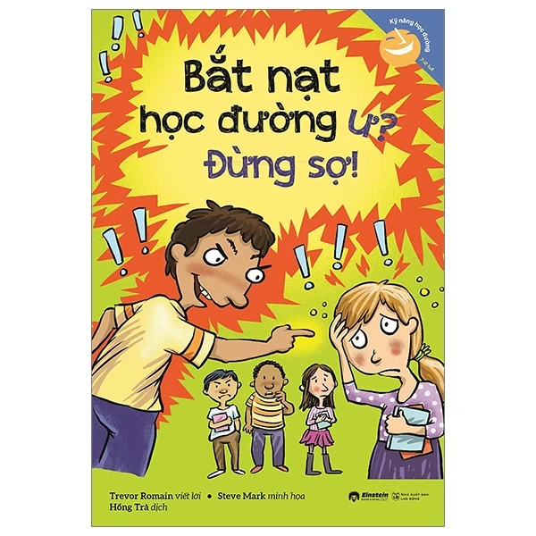 Kỹ Năng Học Đường - Bắt Nạt Học Đường Ư? Đừng Sợ! - Trevor Romain, Steve Mark