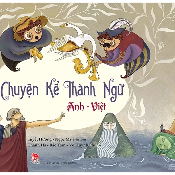 Chuyện Kể Thành Ngữ Anh - Việt - Ngọc Mỹ, Tuyết Hường, Thanh Hà, Võ Huỳnh Phú, Bảo Trân