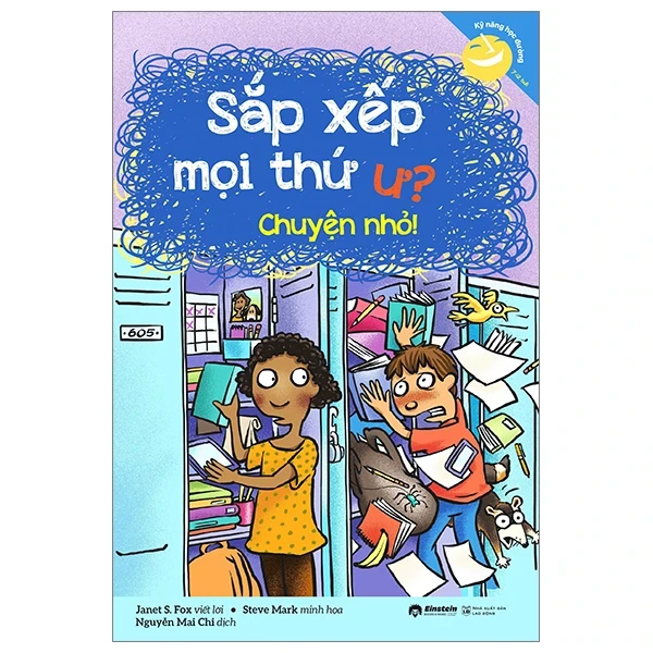 Kỹ Năng Học Đường - Sắp Xếp Mọi Thứ Ư? Chuyện Nhỏ! - Janet S. Fox, Steve Mark