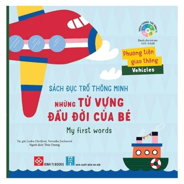 Sách Đục Trổ Thông Minh - Những Từ Vựng Đầu Đời Của Bé - My First Words - Phương Tiện Giao Thông - Vehicles (Bìa Cứng) - Lenka Chytilová, Veronika Zacharová