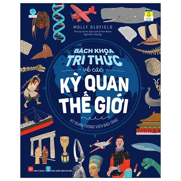 Bách Khoa Tri Thức Về Các Kỳ Quan Thế Giới - Kỳ Quan Trong Viện Bảo Tàng - Molly Oldfield, Harriet Taylor Seed, Peter Malone