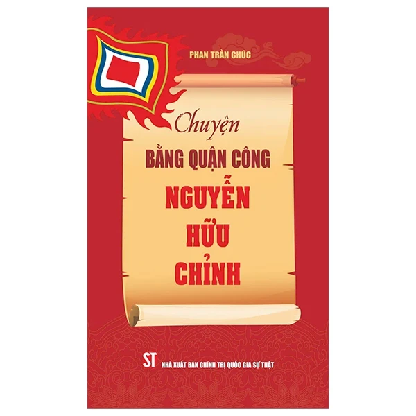 Chuyện Bằng Quận Công Nguyễn Hữu Chỉnh - Phan Trần Chúc