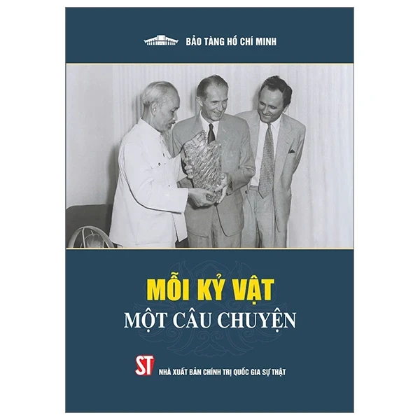 Mỗi Kỷ Vật Một Câu Chuyện - Bảo Tàng Hồ Chí Minh