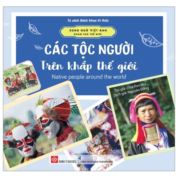 Song Ngữ Việt Anh - Khám Phá Thế Giới - Các Tộc Người Trên Khắp Thế Giới - Native People Around The World - Chia-Fen Her