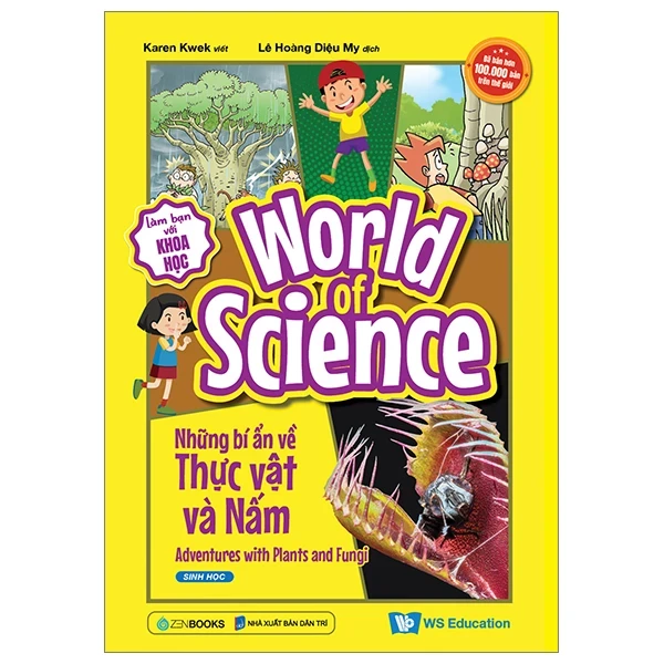 Làm Bạn Với Khoa Học - World Of Science - Những Bí Ẩn Về Thực Vật Và Nấm - Karen Kwek