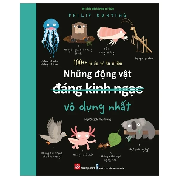 100++ Bí Ẩn Về Tự Nhiên - Những Động Vật Đáng Kinh Ngạc Vô Dụng Nhất - Philip Bunting