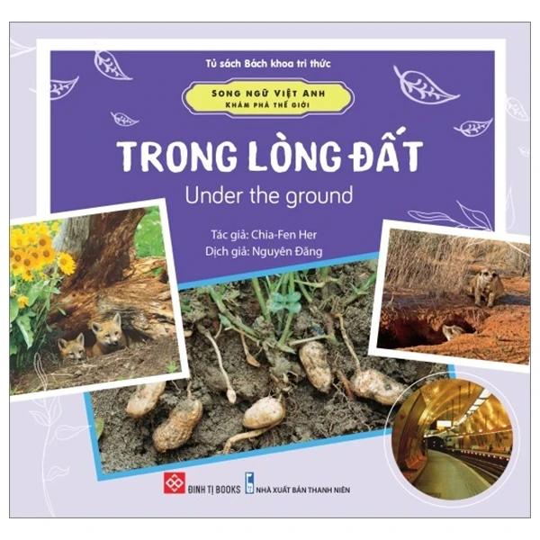 Song Ngữ Việt Anh - Khám Phá Thế Giới - Trong Lòng Đất - Under The Ground - Chia-Fen Her