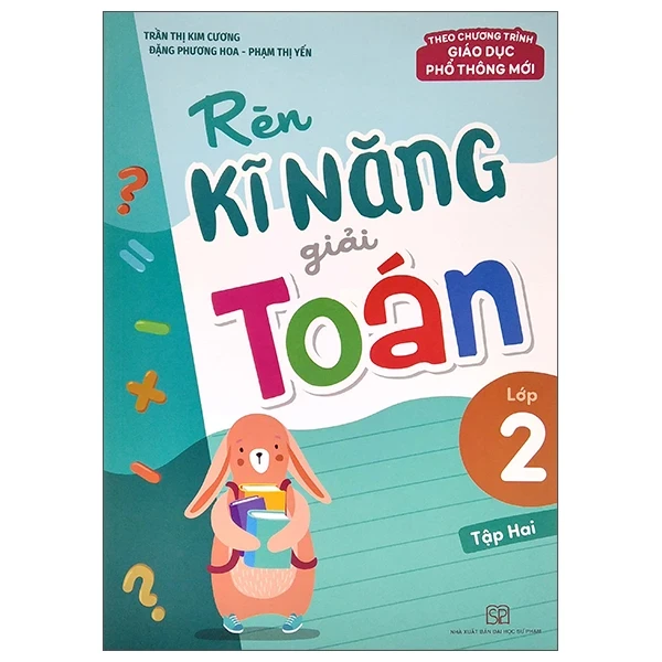 Rèn Kĩ Năng Giải Toán Lớp 2 - Tập 2 (Theo Chương Trình Giáo Dục Phổ Thông Mới) - Trần Thị Kim Cương, Đặng Phương Hoa, Phạm Thị Yến