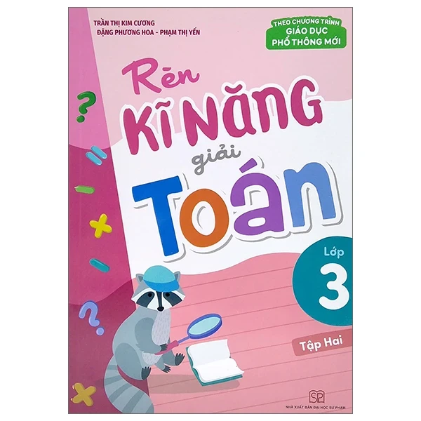 Rèn Kĩ Năng Giải Toán Lớp 3 - Tập 2 (Theo Chương Trình Giáo Dục Phổ Thông Mới) - Trần Thị Kim Cương, Đặng Phương Hoa, Phạm Thị Yến