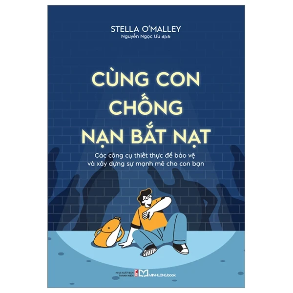 ùng Con Chống Nạn Bắt Nạt - Các Công Cụ Thiết Thực Để Bảo Vệ Và Xây Dựng Sự Mạnh Mẽ Cho Con Bạn - Stella O'Malley