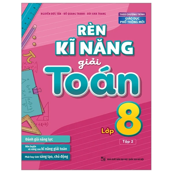 Rèn Kĩ Năng Giải Toán Lớp 8 - Tập 2 (Theo Chương Trình Giáo Dục Phổ Thông Mới) - Nguyễn Tấn Đức, Đỗ Quang Thanh, Bùi Anh Trang