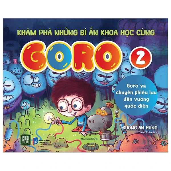 Khám Phá Những Bí Ẩn Khoa Học Cùng Goro - Tập 2: Goro Và Chuyến Phiêu Lưu Đến Vương Quốc Điện - Đường An Hưng