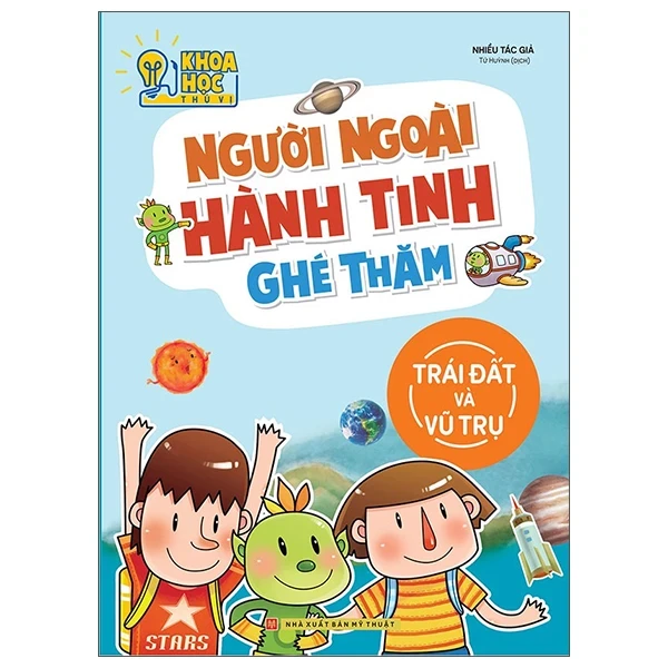 Khoa Học Thú Vị - Người Ngoài Hành Tinh Ghé Thăm: Trái Đất Và Vũ Trụ - Nhiều Tác Giả