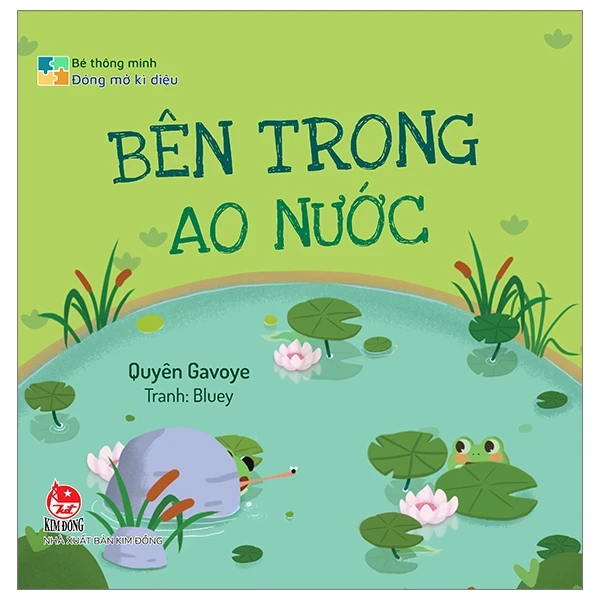 Bé Thông Minh - Đóng Mở Kì Diệu - Bên Trong Ao Nước (Bìa Cứng) - Quyên Gavoye, Bluey