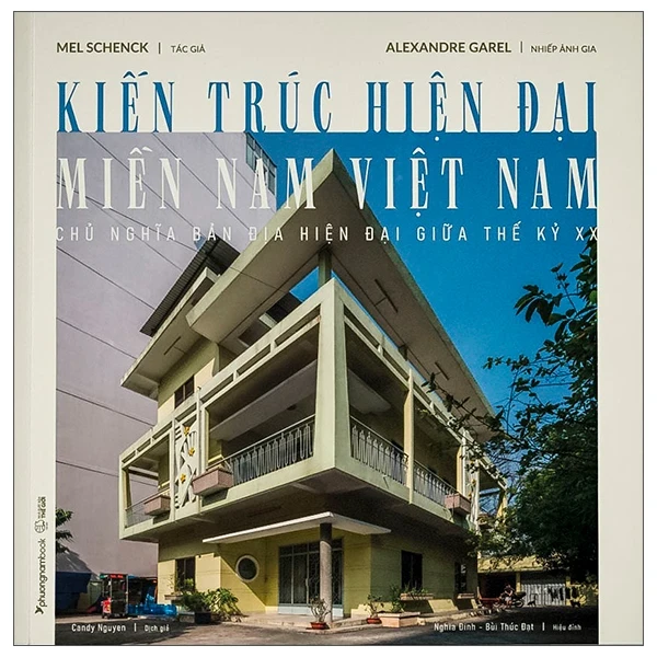 Kiến Trúc Hiện Đại Miền Nam Việt Nam - Chủ Nghĩa Bản Địa Hiện Đại Giữa Thế Kỷ XX - Mel Schenck, Alexandre Garel