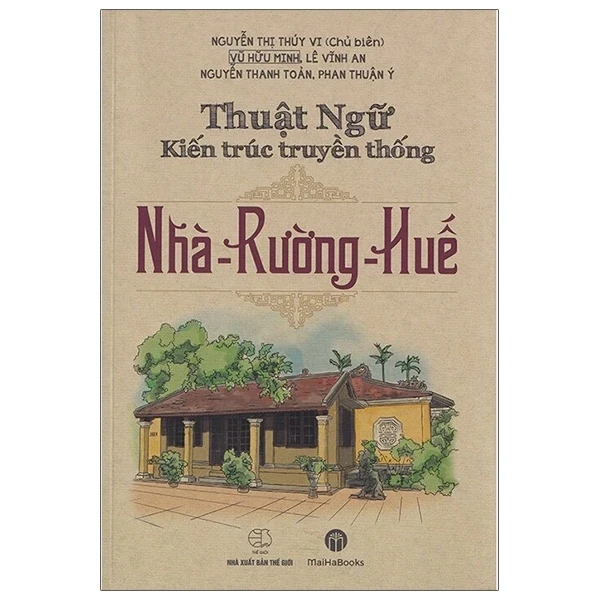 Thuật Ngữ Kiến Thức Truyền Thống Nhà - Rường - Huế - Nhiều Tác Giả