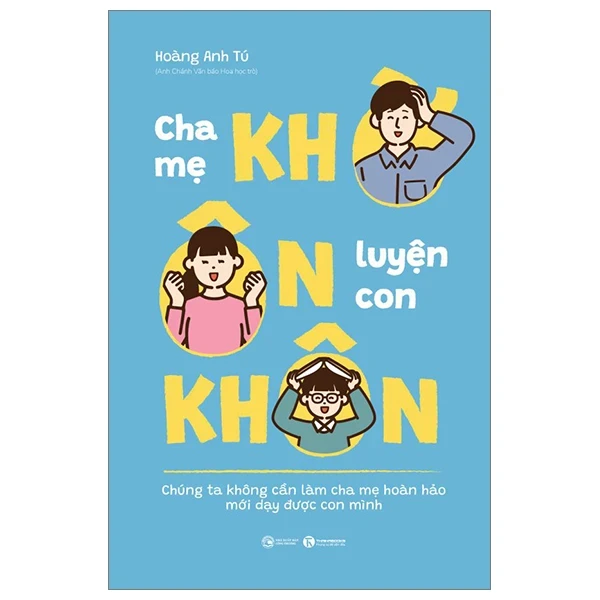 Cha Mẹ Khờ - Ôn Luyện Con Khôn - Hoàng Anh Tú