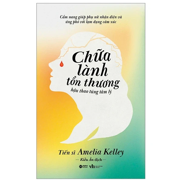 Chữa Lành Tổn Thương Hậu Thao Túng Tâm Lý - TS Amelia Kelley