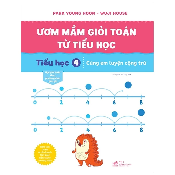 Ươm Mầm Giỏi Toán Từ Tiểu Học - Tiểu Học 4 - Cùng Em Luyện Cộng Trừ - Park Young Hoon, Wuji House