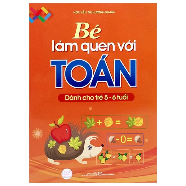 Bé Làm Quen Với Toán - Dành Cho Trẻ 5 - 6 Tuổi - Nguyễn Thị Hương Giang