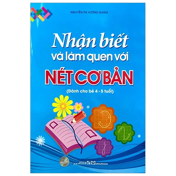 Nhận Biết Và Làm Quen Với Nét Cơ Bản - Dành Cho Bé 4-5 Tuổi - Nguyễn Thị Hương Giang